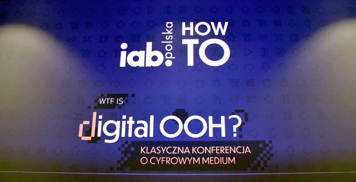 Relacja Z Konferencji Iab Howto Wtf Is Digital Ooh Newspoint 8076